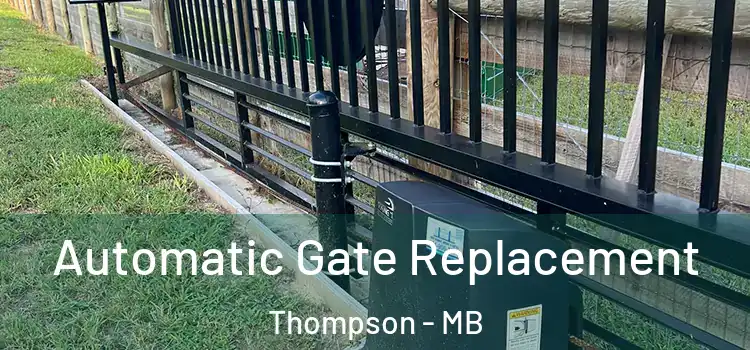 Automatic Gate Replacement Thompson - MB