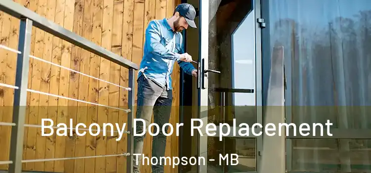 Balcony Door Replacement Thompson - MB