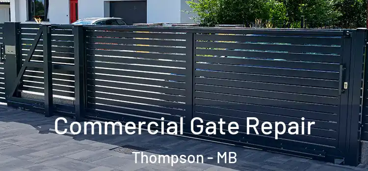 Commercial Gate Repair Thompson - MB