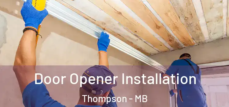 Door Opener Installation Thompson - MB