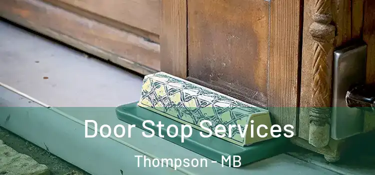  Door Stop Services Thompson - MB