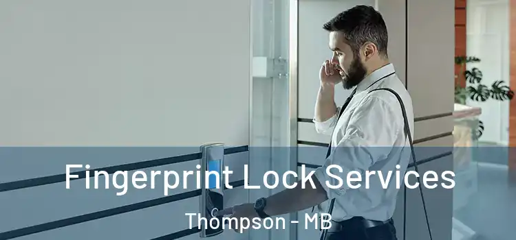  Fingerprint Lock Services Thompson - MB