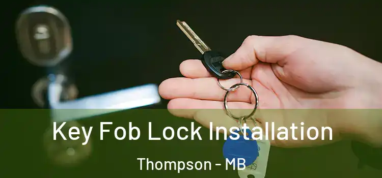 Key Fob Lock Installation Thompson - MB