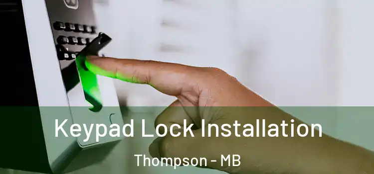  Keypad Lock Installation Thompson - MB