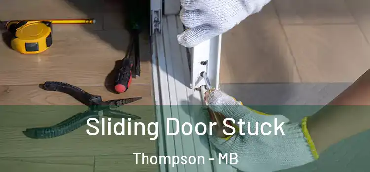 Sliding Door Stuck Thompson - MB